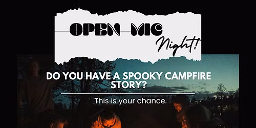 Open Mic: Spooky Campfire Stories