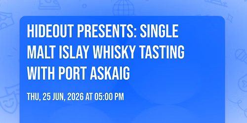 Hideout presents: Single Malt Islay Whisky Tasting With Port Askaig \ud83e\udd43 