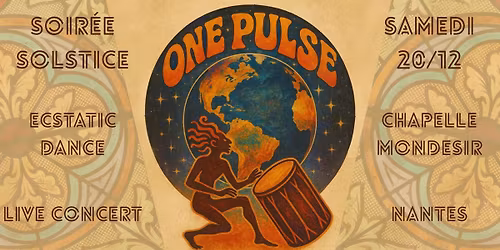 Soir\u00e9e Ecstatic Live One Pulse - sp\u00e9cial Solstice - Chapelle Mondesir Nantes