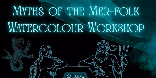 Myths of the Mer-folk  Watercolour Workshop