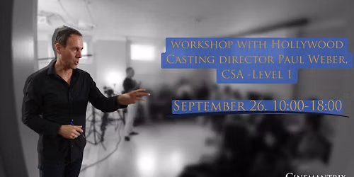 Casting workshop with Hollywood Casting director Paul Weber, CSA - Level 1