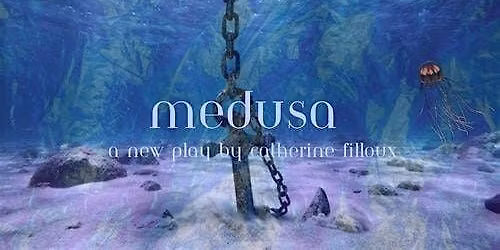 THE OLIVIA PROJECT presents MEDUSA: A new play by Catherine Filloux