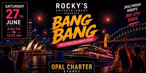 Bang Bang - Bollywood Cruise Party @Opal Charter