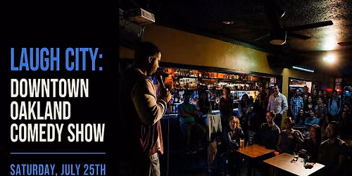 Laugh City: Downtown Oakland Comedy Show