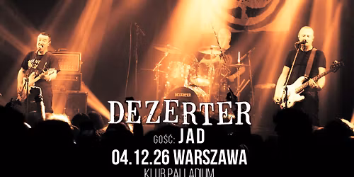 Koncert DEZERTER + JAD - WARSZAWA Palladium