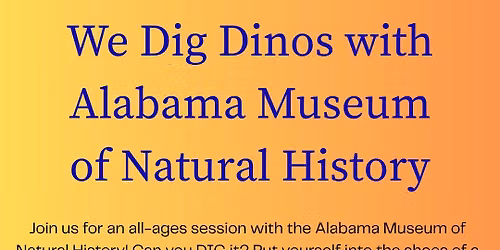 We Dig Dinos with the Alabama Museum of Natural History