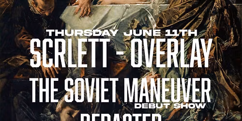 SCRLETT w\/ OVERLAY, THE SOVIET MANEUVER & REDACTED at The Milestone on Thursday June 11th 2026