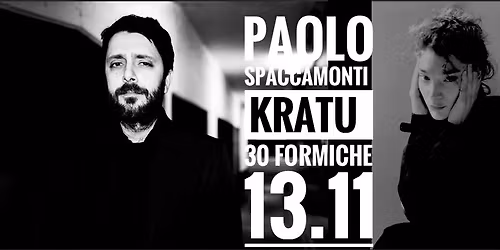 Paolo Spaccamonti (live in duo con Andrea Cauduro) \u25b5 KRATU live reading \u25b5 Trenta Formiche