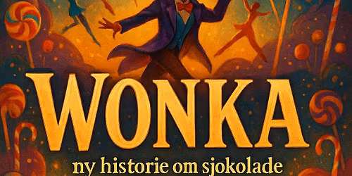 Wonka og ny historie om Sjokolade