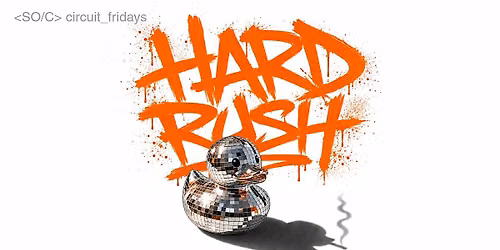 HARD RUSH \/\/ Circuit Fridays