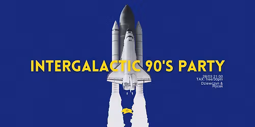 \u269b\ufe0e Intergalactic 90s party \u269b\ufe0e Dziewczyn & Rycak