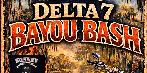 3rd Annual Delta 7 Seven LE MC Bayou Bash 