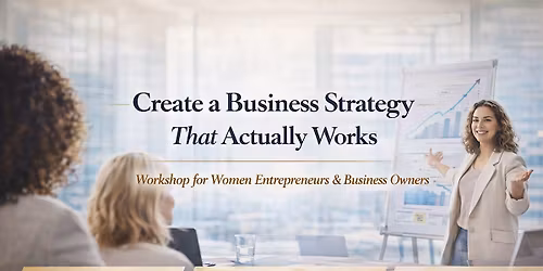 Women Business Owners & Entrepreneurs: Business Strategic Planning