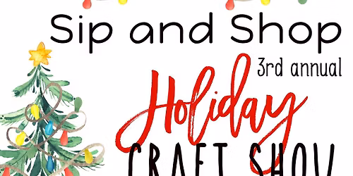 Holiday Sip and Shop Craft Show