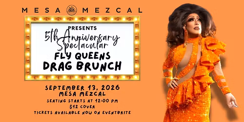 Fly Queens Drag Brunch at Mesa Mezcal - 5th Anniversary Show