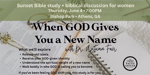 When GOD Gives You a New Name: Sunset Bible Study in the Park for Women