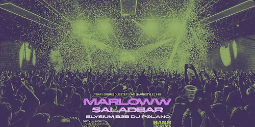 Bass Garden Presents: MARLOWW, saladbar, elysium b2b DJ P\u00f8lano