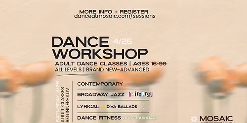 Mosaic Sessions- Adult Jazz: HAIRSPRAY, Contemporary, Lyrical: BALLADS, DanceFitness: 80's Classes