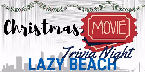 Christmas Movie Trivia Night!!! [ Lazy Beach Downtown ]