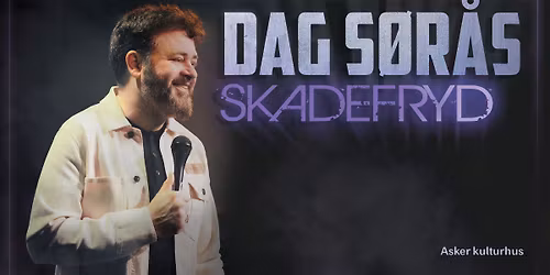 Dag S\u00f8r\u00e5s \u2013 Skadefryd \/\/ Asker kulturhus