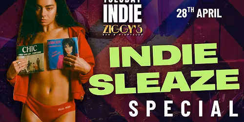 TUESDAY INDIE at Ziggy's - INDIE SLEAZE SPECIAL - 28th APRIL