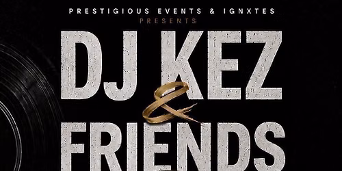 DJ KEZ &amp; FRIENDS 