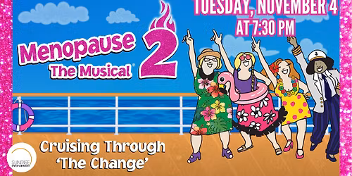MENOPAUSE THE MUSICAL 2: Cruising Through \u2018The Change\u2019\u00ae 