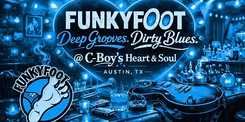 Shhhhake yer booty BLUES w\/FunkyFoot @C-Boy's!