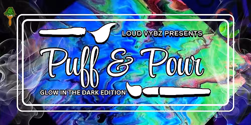 Glow in the Dark Puff & Pour w\/ Loud Vybz