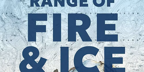 Edmonds Author & Speaker Series presents: In the Range of Fire & Ice