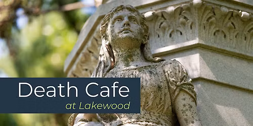 January Death Cafe at Lakewood