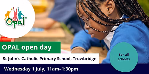 OPAL open day:  St John's Catholic Primary School, Trowbridge