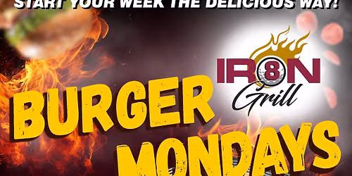 8 IRON GRILL BURGER MONDAYS
