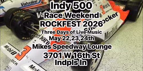 Indy 500 Race Weekend ROCKFEST 3 Days of Live Music Mikes Speedway Lounge