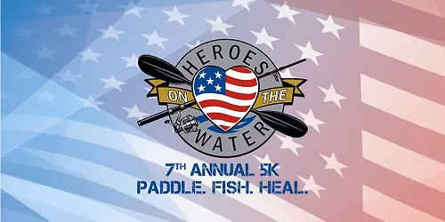 7th Annual Heroes On The Water 5K Run\/Walk
