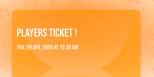Players ticket !