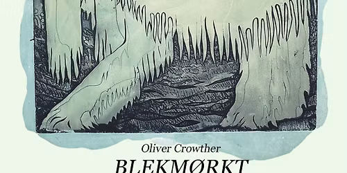 Oliver Crowther - Soloutstilling - "Blekm\u00f8rkt"