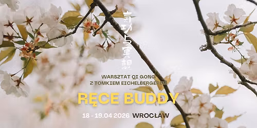 Wroc\u0142aw 18-14.04 | Warsztat Qigong: R\u0119ce Buddy