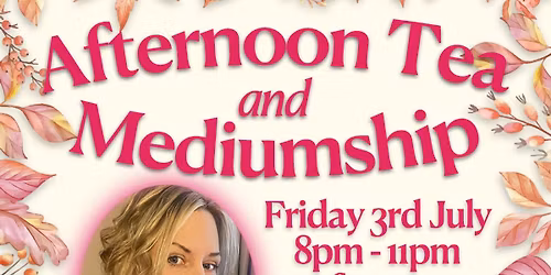 Afternoon Tea & Mediumship