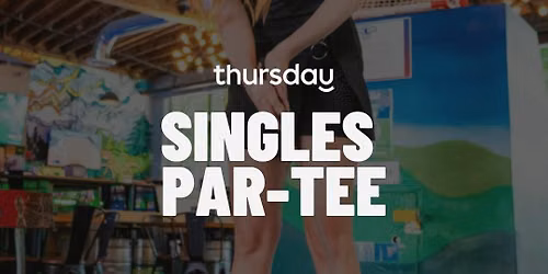 Thursday  |  Singles Par-Tee (21+)  |  Portland