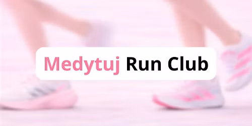 Medytuj Run Club \ud83c\udfc3\u200d\u2640\ufe0f\ud83e\uddd8\u200d\u2640\ufe0f