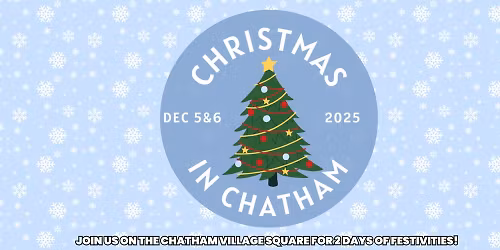 \ud83c\udf84 Christmas in Chatham 2025 \ud83c\udf84 Saturday Activities!