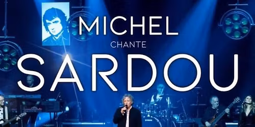 MICHEL CHANTE SARDOU