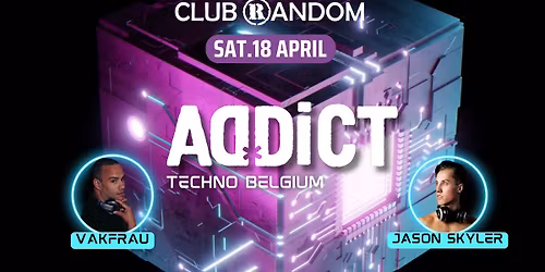 18-04-26 - ADDICT Techno Party @ Club Random - Antwerp Belgium