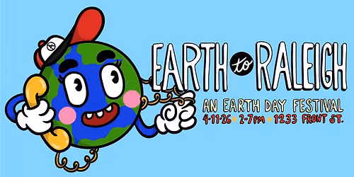Earth to Raleigh: Your Mother's Calling - 4th Annual Festival