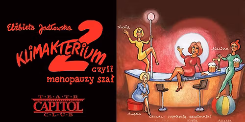 Klimakterium 2 czyli Menopauzy Szał - spektakl komediowy / RZESZÓW 30.11.2025