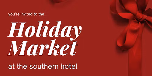 Holiday Market @ The Southern Hotel