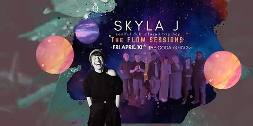 Skyla J presents The FLOW SESSIONS