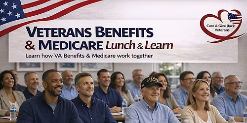 Care & Give Back to Veterans No Cost Lunch & Learn Workshop