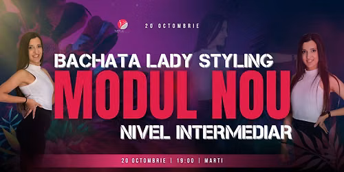 Bachata Lady Styling | Modul Special - 20 Octombrie 2026